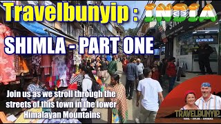 Shimla -Part One Join us as we stroll trough the streets and explore this amazing town.