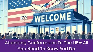 Attending Conferences In The USA: All You Need To Know And Do