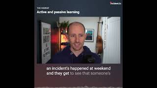 Active and passive learning from incidents