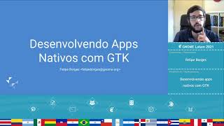 GNOME Latam 2021: Desenvolvendo apps nativos com GTK - Felipe Borges