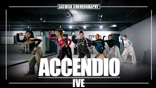 IVE(아이브) Accendio 안무가 버전 | Lachica Choreography