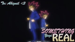 ★ Yugi Mutou || Something Real - AMV ★