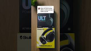 SONY ULT VS SKULLCANDY CRUSHER ANC 2 | Which one sounds better?