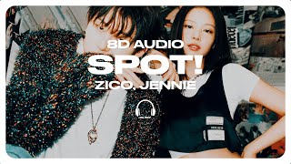 ZICO (지코) - SPOT! (feat. JENNIE) [8D AUDIO] 🎧USE HEADPHONES🎧