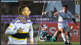 DÍRECTO HACIENDO LA PREVIA DEL PARTIDO DE BOCA VS. QUILMES JUEGO PARTIDOS EN TODOS LOS PES