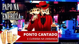 Papo na Encruza 86 - Pontos Cantados e Curimba na Umbanda