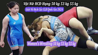 Vật nữ HCĐ hạng 50 kg 53 kg 55 kg, hấp dẫn nhất, Giải vô địch các câu lạc bộ quốc gia 2024.