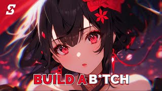 [Nightcore] - Build a b*tch - (Lyrics)