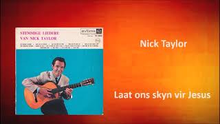 Nick Taylor - Laat ons skyn vir Jesus