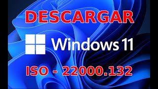 Descargar ISO WINDOWS 11 OFICIAL. Build 22000.132