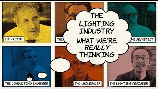 The lighting industry: What we're REALLY thinking