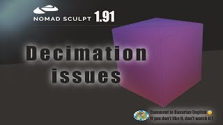 Nomad Sculpt - Decimation issues - nice to know (V1.91 -30.8.2024)