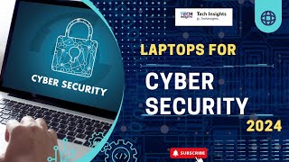 Top 10 Best Laptops for Cyber Security in 2024: Ultimate Guide for Professionals!