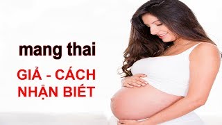 cách nhận biết mình có mang thai giả hay không ?