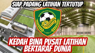 KEDAH BINA TRAINING CENTER BERTARAF DUNIA DAN DIIKTIRAF FIFA