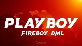 Fireboy DML - Playboy (Lyrics)