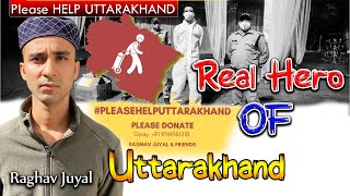 Real Hero Of Uttarakhand|Raghav Juyal - हमारा उत्तराखंड Covid19  से जूज रहा है/Please Help 🙏