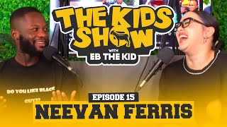 NEEVAN FERRIS TALKS EXES, BABY DAIZ, MEETING NADIA JAFTHA AND MANY MORE || THE KIDS SHOW EP15