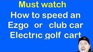 Increase speed on an electric golf cart. Guaranteed