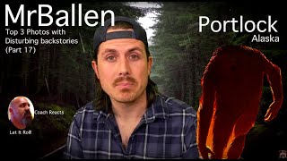 Coach Reacts: MrBallen "Portlock Alaska    fromTop 3 photos with DISTURBING backstories | Part 17