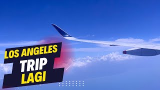 Pergi Ke Los Angeles Lagi Setelah 6 Tahun