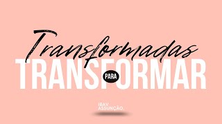 Série - Transformadas para Transformar