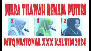 JUARA 1, 2, DAN 3 TILAWAH REMAJA PUTRI // MTQ NASIONAL XXX KALIMANTAN TIMUR // 2024