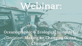 Webinar: Oceanographic & Ecological Insights for Decision-Making on Changing Ocean Chemistry