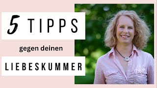 5 TIPPS gegen Liebeskummer (Was tun bei Liebeskummer?)