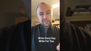 Write Every Day & Write For You #writer #selfcare