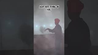 Light kite flying in fog #kiteflying #trending #shorts #viralvideo #trendingshort #lakhanambarsariya