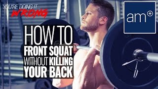 How To Front Squat Without Killing Your Back | Thrive - You're Doing It Wrong