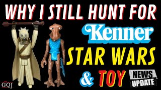 Why I Still Hunt for New Kenner Star Wars & Toy News Update