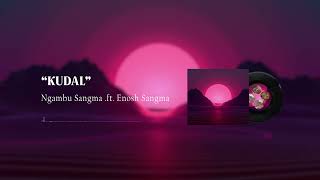 Kudal - Ngambu Sangma ft. Enosh Sangma