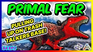 PULLING UP ON TRASH TALKERS BASE! - ARK PVP PRIMAL FEAR/ETERNAL S4 EP2