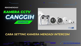 Tutorial Smart Camera MOBOTIX | CARA SETTING KAMERA MOBOTIX MENJADI INTERCOM | mxmc mobotix mx iobox