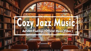 Cozy Jazz Music - Autumn Feelings (Official Music Video )