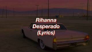 Rihanna || Desperado || (Lyrics)