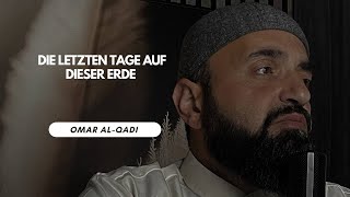 🔴 Die letzten Tage auf dieser Erde | Omar Al-Qadi