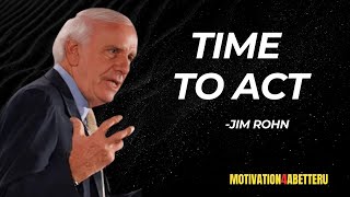 Time To Act - Jim Rohn Motivation Speech