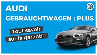 Tout savoir sur la garantie Audi Gebrauchtwagen :plus