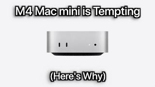 M4 Mac mini  is Tempting (Here's Why)