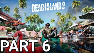 DEAD ISLAND 2 Gameplay Walkthrough- Part 6