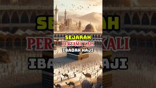 SEJARAH PERTAMA KALI IBADAH HAJI #kisahislami #kisah #shorts #short #viral #sejarah #haji2024