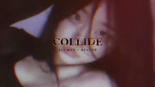 Collide (Slowed + Reverb) | Lofi Song