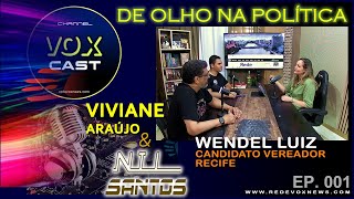 VOX Cast 01 - De olho na POLÍTICA com WENDEL LUÍZ (Eleições Vereador - RECIFE 2024)