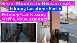 Seven Minutes in Heaven 1985 FILMING LOCATIONS - Part 6 - Pet Shop / Car Kissing / Jeff & Mom Argue