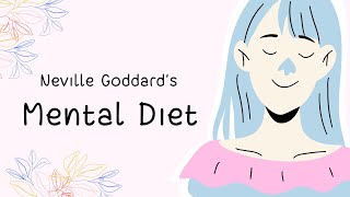 The Power of Mental Diet: Neville Goddard's Transformation Technique