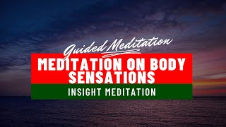 Meditation On Body Sensations: Guided Meditation - Insight Meditation