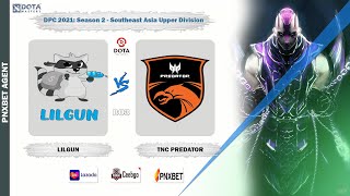 [ Dota2 Live ]  LILGUN VS TNC PREDATOR | DPC 2021: Season 2 - Southeast Asia Upper Division | BO3